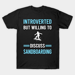 Introverted Sandboarding Sandboard Sandboarder Sand Dune Surfing Boarding T-Shirt